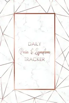 Daily Pain & Symptom Tracker: A Detailed Pain & Symptom Tracking Journal for Chronic Pain & Illness, Paperback/Wellness Warrior Press