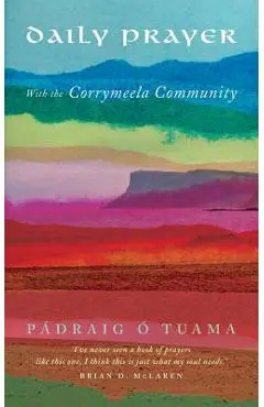 Daily Prayer with the Corrymeela Community - P�draig �. Tuama