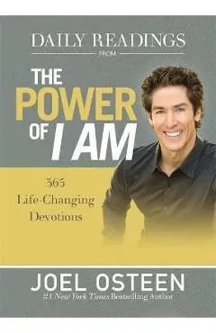Daily Readings from the Power of I Am: 365 Life-Changing Devotions - Joel Osteen