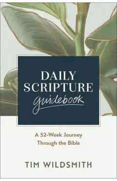 Daily Scripture Guidebook: A 52-Week Journey Through the Bible - Tim Wildsmith