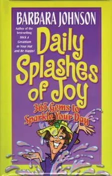Daily Splashes of Joy: 365 Gems to Sparkle Your Day, Paperback/Barbara Johnson