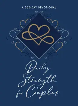 Daily Strength for Couples: 365 Daily Devotional, Imitation Leather/***