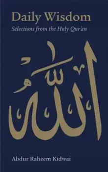 Daily Wisdom: Selections from the Holy Qur'an, Hardcover/Abdur Raheem Kidwai