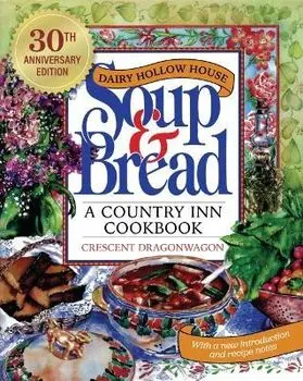 Dairy Hollow House Soup & Bread: Thirtieth Anniversary Edition, Paperback/Crescent Dragonwagon