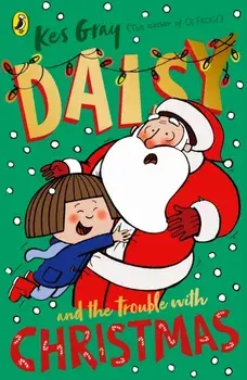 Daisy and the Trouble with Christmas, Paperback/Kes Gray