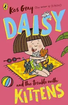 Daisy and the Trouble with Kittens, Paperback/Kes Gray