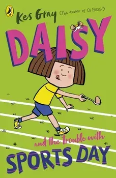 Daisy and the Trouble with Sports Day, Paperback/Kes Gray