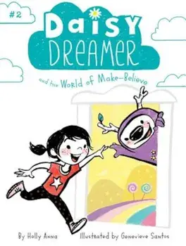 Daisy Dreamer and the World of Make-Believe, Paperback/Holly Anna