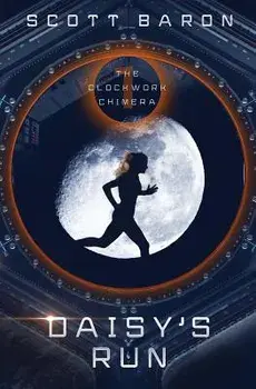 Daisy's Run: The Clockwork Chimera Book 1, Paperback/Scott Baron