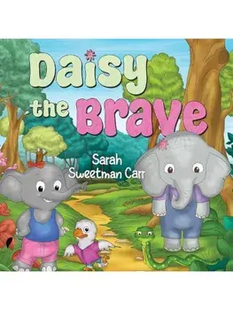 Daisy the Brave, Paperback/Sarah Sweetman Carr