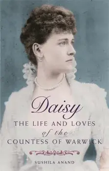 Daisy. The life and loves of the Countess of Warwick, Paperback/Sushila Anand