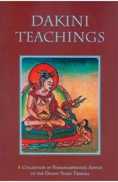 Dakini Teachings: A Collectin of Padmasambhava's Advice to the Dakini Yeshe Tsogyal - Padmasambhava