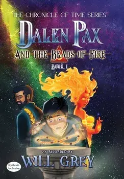 Dalen Pax and the Beads of Fire, Hardcover/Will Grey