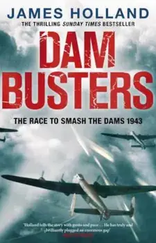 Dam Busters, Paperback/James Holland