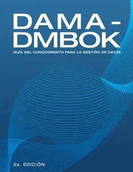 Dama-Dmbok: Guía Del Conocimiento Para La Gestión De Datos, Paperback/Dama International