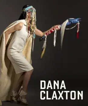 Dana Claxton: Fringing the Cube, Hardcover/Grant Arnold
