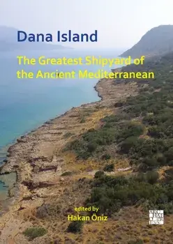 Dana Island: The Greatest Shipyard of the Ancient Mediterranean, Paperback/***