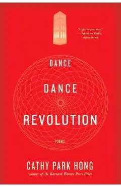 Dance Dance Revolution: Poems - Cathy Park Hong