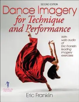 Dance Imagery for Technique and Performance, Paperback/Eric Franklin
