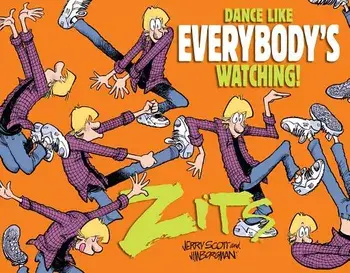 Dance Like Everybody's Watching!: A Zits Treasury, Paperback/Jerry Scott