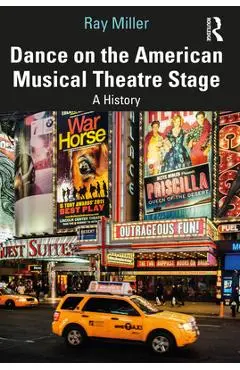 Dance on the American Musical Theatre Stage: A History - Ray Miller
