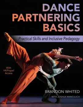 Dance Partnering Basics. Practical Skills and Inclusive Pedagogy, Paperback/Brandon Whited
