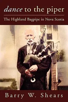 Dance to the Piper: The Highland Bagpipe in Nova Scotia, Paperback/Barry Shears