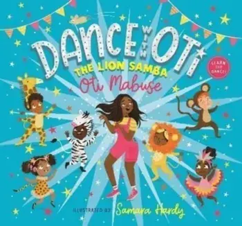 Dance With Oti: The Lion Samba, Hardback/Oti Mabuse