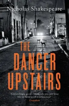 Dancer Upstairs, Paperback/Nicholas Shakespeare