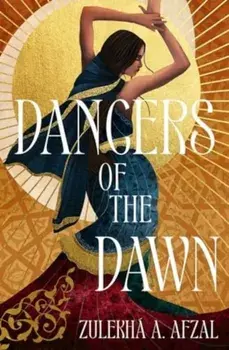 Dancers of the Dawn, Hardback/Zulekha A. Afzal