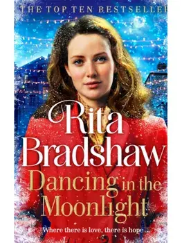 Dancing in the Moonlight. A Heart-breaking Historical Romance that is Gripping Until the Very Last Page, Paperback/Rita Bradshaw