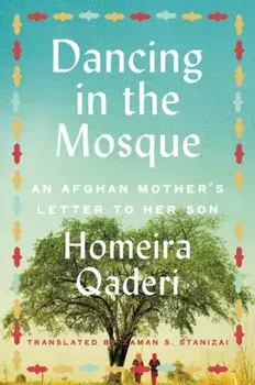 Dancing in the Mosque. An Afghan Mother's Letter to Her Son, Paperback/Homeira Qaderi