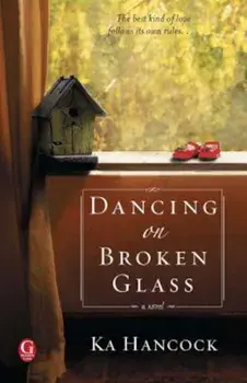 Dancing on Broken Glass, Paperback/Ka Hancock