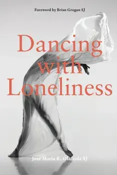 Dancing With Loneliness, Paperback/Jose Maria R. Olaizola SJ