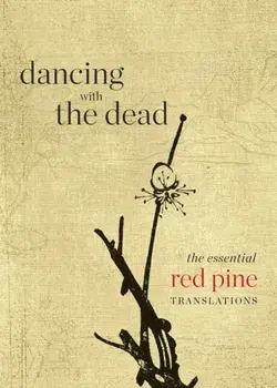 Dancing with the Dead. The Essential Red Pine Translations, Paperback/Red Pine