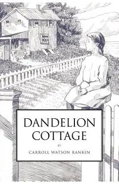 Dandelion Cottage - Carroll Watson Rankin
