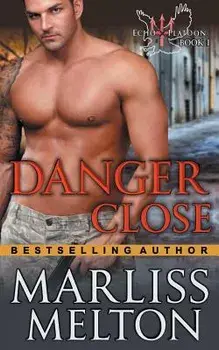 Danger Close (The Echo Platoon Series, Book 1), Paperback/Marliss Melton