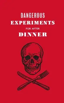 Dangerous Experiments for After Dinner: 21 Daredevil Tricks to Impress Your Guests, Hardcover/Dave Hopkins
