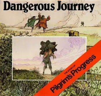 Dangerous Journey: The Story of Pilgrim's Progress, Hardcover/Oliver Hunkin