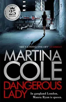 Dangerous Lady. A gritty thriller about the toughest woman in London's criminal underworld, Paperback/Martina Cole