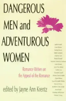 Dangerous Men and Adventurous Women. Romance Writers on the Appeal of the Romance, Paperback/***