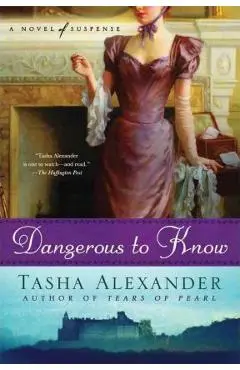 Dangerous to Know: A Novel of Suspense - Tasha Alexander