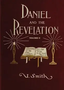 Daniel and Revelation Volume 2: The Response of History to the Voice of Prophecy (country living, deep and concise explanation on the 7 churches, The/Uriah Smith