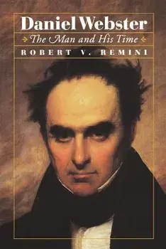 Daniel Webster: The Man and His Time, Paperback/Robert V. Remini