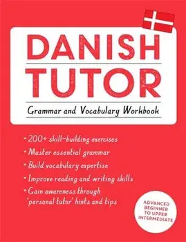 Danish Tutor: Grammar and Vocabulary Workbook (Learn Danish with Teach Yourself), Paperback/Anne Grydehj