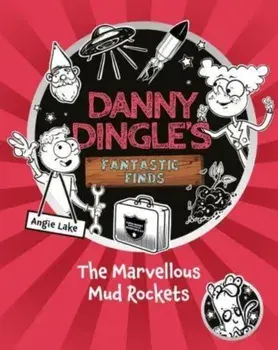 Danny Dingle's Fantastic Finds: The Marvellous Mud Rockets (book 8), Paperback/Angie Lake