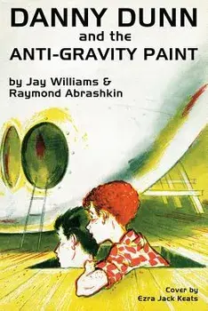 Danny Dunn and the Anti-Gravity Paint, Paperback/Raymond Abrashkin