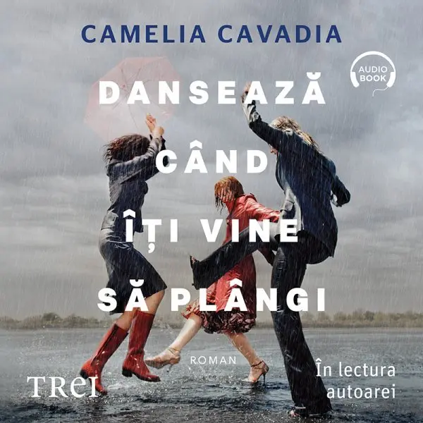 Dansează când îți vine să plângi - Audiobook - Camelia Cavadia