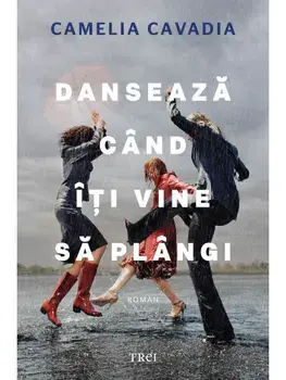 Danseaza cand iti vine sa plangi/Camelia Cavadia