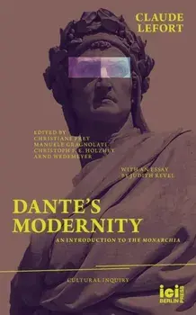 Dante's Modernity: An Introduction to the Monarchia. With an Essay by Judith Revel, Paperback/Claude Lefort